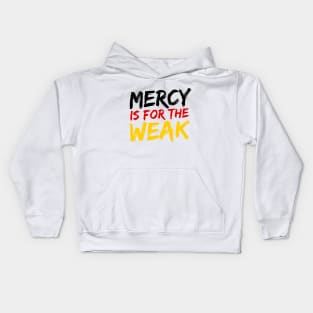 Mercy Is For The Weak Kids Hoodie